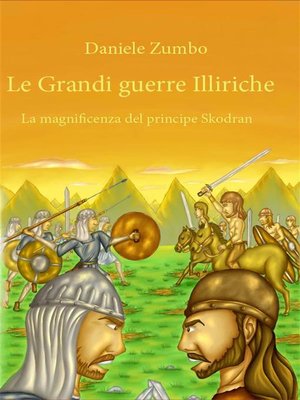 cover image of Le grandi guerre Illiriche--la magnificenza del principe